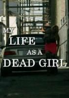 My Life as a Dead Girl (TV) - Posters