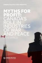 Myths for Profit: Canada's Role in Industries of War and Peace 