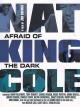 Nat King Cole: Afraid of the Dark 