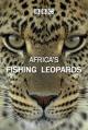 Africa's Fishing Leopards (TV)