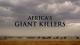 Africa's Giant Killers 