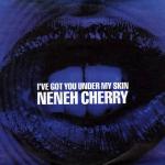 Neneh Cherry: I've Got You Under My Skin (Vídeo musical)