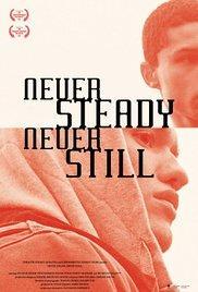 Never Steady, Never Still (S)