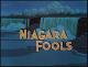 Niagara Fools (S)