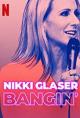 Nikki Glaser: Bangin' (TV)