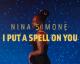 Nina Simone: I Put A Spell On You (Vídeo musical)
