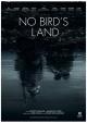 No Bird’s Land (S)