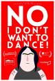 No, I Don't Want to Dance! (C)