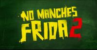 No manches Frida 2  - Promo