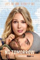 No Tomorrow (TV Series) - 