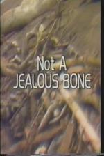 Not a Jealous Bone (C)