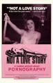 Not a Love Story: A Film About Pornography 