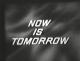 Now Is Tomorrow (TV) (TV)