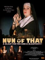 Nun of That  - Posters