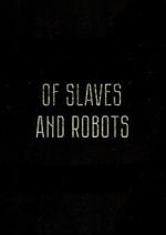 Of Slaves and Robots (S)