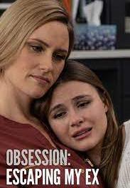 Obsession: Escaping My Ex (TV)