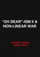 “Oh Dear"-ism II & Non-Linear War (S)