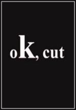 Ok, Cut (C)