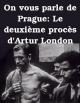 On vous parle de Prague: Le deuxième procès d'Artur London (C) (S)
