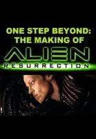 One Step Beyond: The Making of 'Alien: Resurrection'  - 