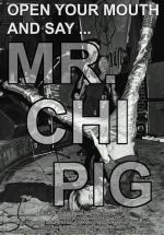 Open Your Mouth and Say... Mr. Chi Pig 
