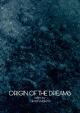 Origin of the Dreams (S)