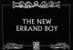 Our New Errand Boy (AKA The New Errand Boy) (S) (C)