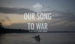 Our Song To War (C)