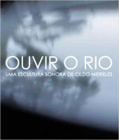 Ouvir o rio: Uma escultura sonora de Cildo Meireles  - Poster / Imagen Principal