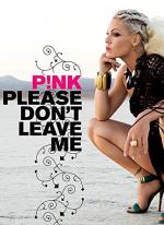 P!Nk: Please Don't Leave Me (Music Video)