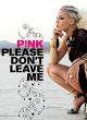 P!Nk: Please Don't Leave Me (Vídeo musical)