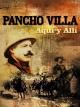 Pancho Villa aquí y allí 