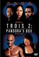 Pandora's Box (AKA Trois 2: Pandora's Box) 
