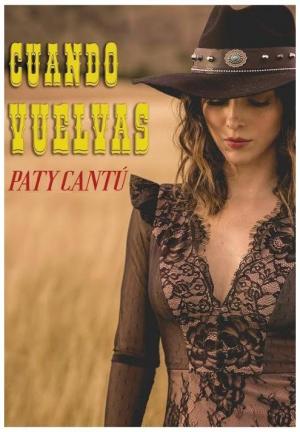 Paty Cantú: Cuando vuelvas (Vídeo musical)