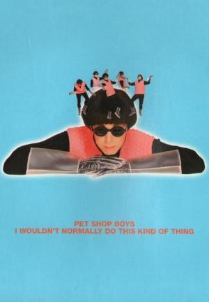 Pet Shop Boys: I Wouldn't Normally Do This Kind of Thing (Vídeo musical)