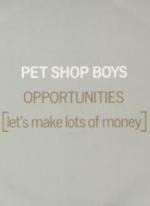 Pet Shop Boys: Opportunities (Let's Make Lots of Money) (Version 2) (Vídeo musical)