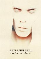 Peter Murphy: You're So Close (Music Video) - Poster / Main Image