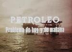 Petróleo: Problema de hoy y de mañana (C)