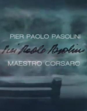 Pier Paolo Pasolini - Maestro corsaro 