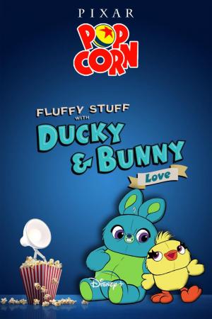 Pixar Popcorn: Fluffy Stuff with Ducky and Bunny: Love (TV) (S)
