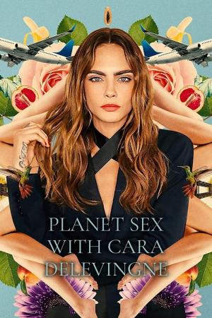 Planet Sex con Cara Delevingne (Miniserie de TV)