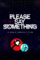 Please Say Something (S) - Posters
