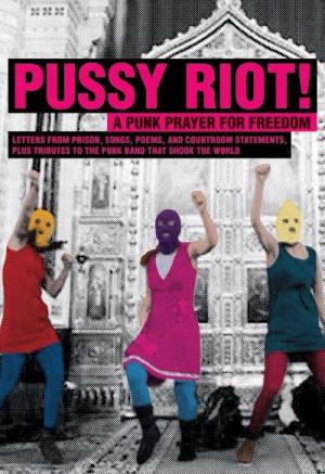 Pussy Riot – A Punk Prayer 
