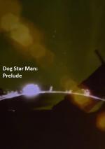 Prelude: Dog Star Man (S)