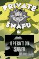 Private Snafu: Operation Snafu (C)