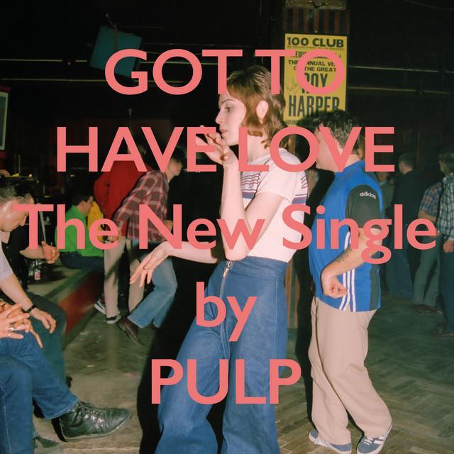 Pulp: Got to Have Love (Music Video)