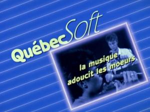 Québec Soft (La musique adoucit les moeurs) 