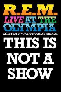 R.E.M.: This Is Not a Show: Live at the Olympia in Dublin 