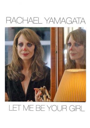 Rachael Yamagata: Let Me Be Your Girl (Vídeo musical)