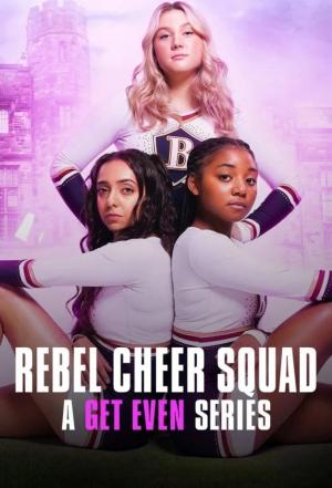 Rebel Cheer Squad - A Get Even Series (TV Series)